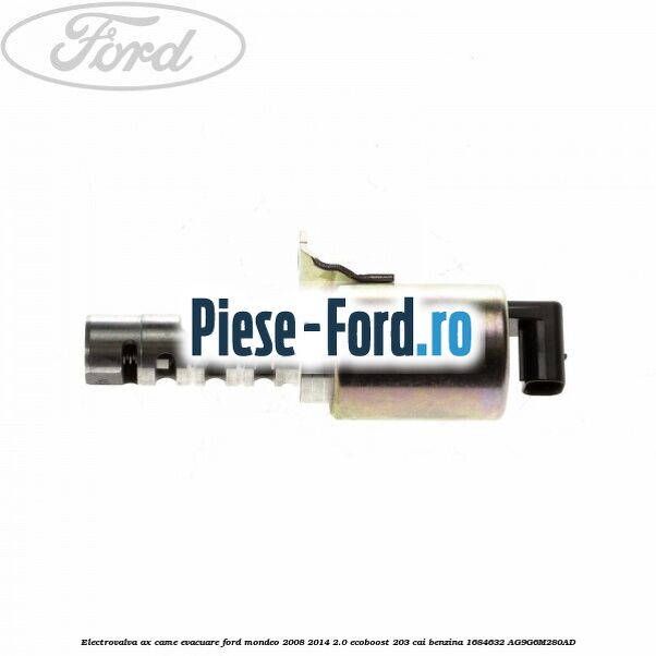 Electrovalva ax came admisie Ford Mondeo 2008-2014 2.0 EcoBoost 203 cai benzina