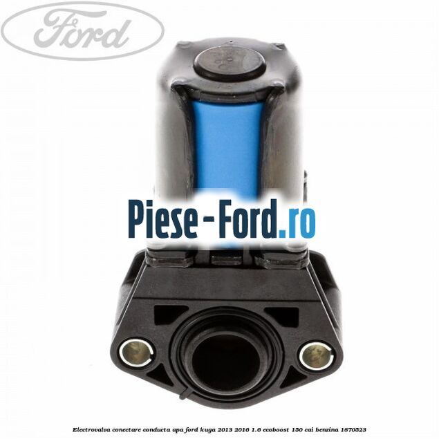 Electrovalva conectare conducta apa Ford Kuga 2013-2016 1.6 EcoBoost 150 cai benzina #C85A68D9FE