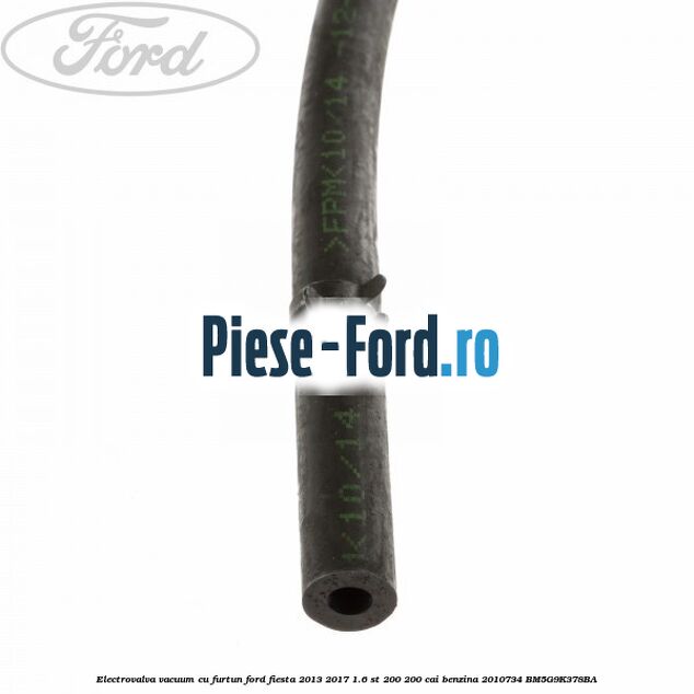 Electrovalva vacuum cu furtun Ford Fiesta 2013-2017 1.6 ST 200 200 cai benzina #967E4B935A