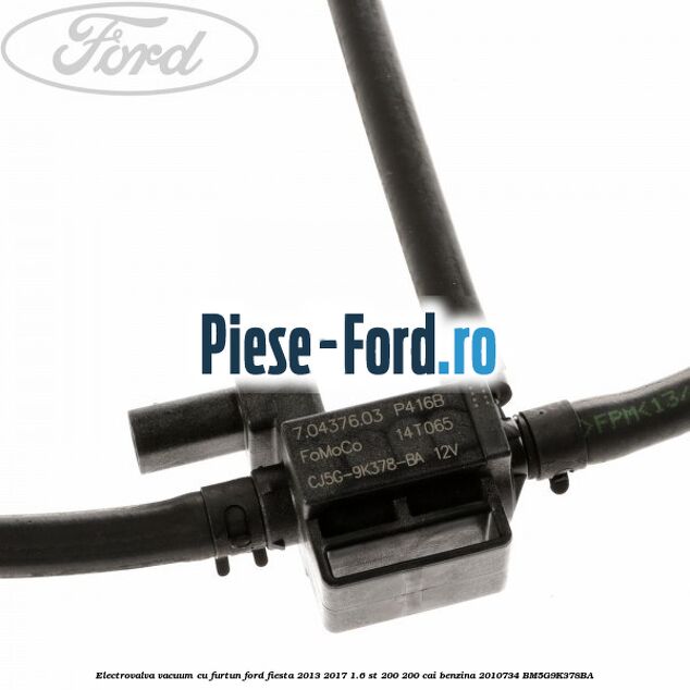 Electrovalva vacuum cu furtun Ford Fiesta 2013-2017 1.6 ST 200 200 cai benzina #967E4B935A
