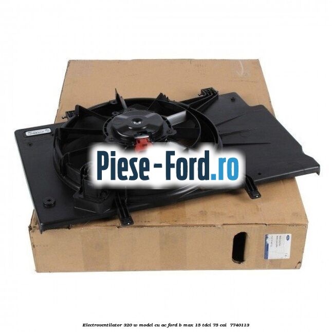 Electroventilator 320 W model cu AC Ford B-Max 1.5 TDCi 75 cai #3E2BE7DDEC