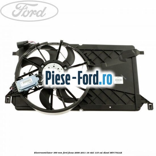 Electroventilator 390 MM Ford Focus 2008-2011 1.8 TDCi 115 cai #2FDE6DB2CF