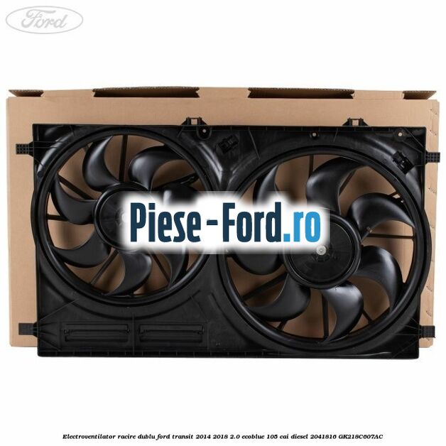 Electroventilator racire dublu Ford Transit 2014-2018 2.0 EcoBlue 105 cai diesel #8A24BEB239