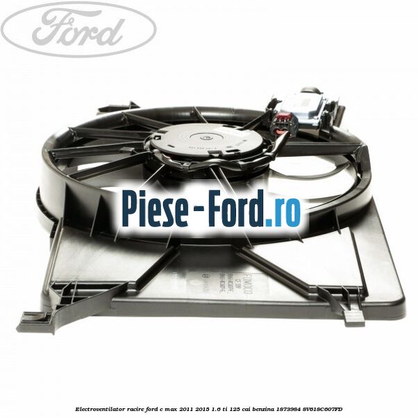 Electroventilator racire Ford C-Max 2011-2015 1.6 Ti 125 cai benzina #398580C48B