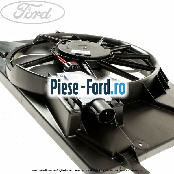 Electroventilator racire Ford C-Max 2011-2015 1.6 Ti 125 cai benzina #398580C48B