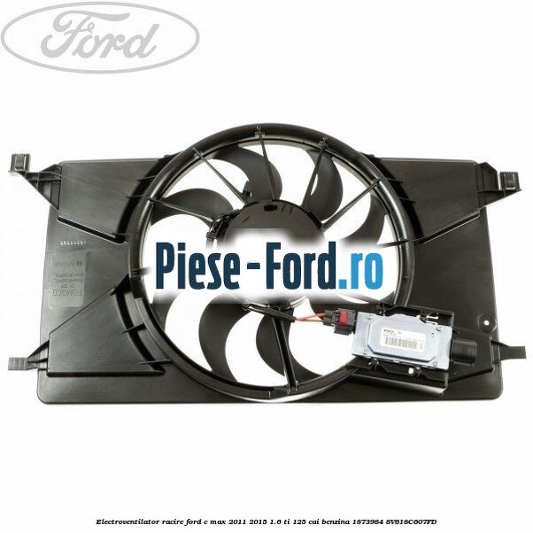 Electroventilator racire Ford C-Max 2011-2015 1.6 Ti 125 cai benzina #398580C48B