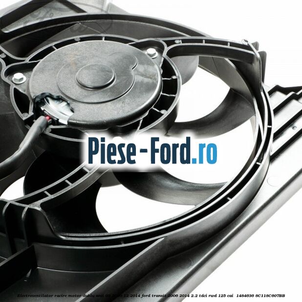 Electroventilator racire motor, dublu anii 03/2009-12/2014 Ford Transit 2006-2014 2.2 TDCi RWD 125 cai  #6682BC6A55
