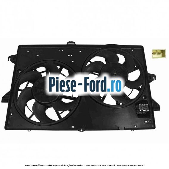 Electroventilator racire motor, dublu Ford Mondeo 1996-2000 2.5 24V 170 cai  #80301662ED