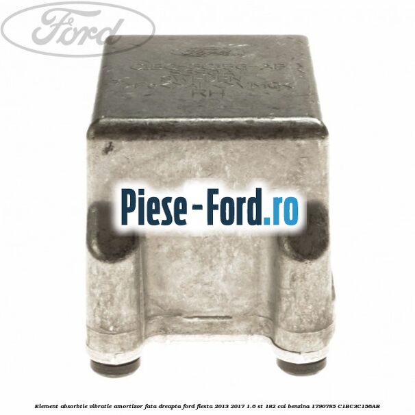Element absorbtie vibratie amortizor fata dreapta Ford Fiesta 2013-2017 1.6 ST 182 cai benzina