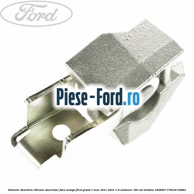 Element absorbtie vibratie amortizor fata stanga Ford Grand C-Max 2011-2015 1.6 EcoBoost 150 cai benzina