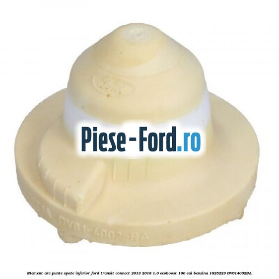 Element arc punte spate inferior Ford Transit Connect 2013-2018 1.0 EcoBoost 100 cai benzina #807231E280