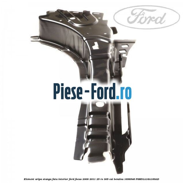 Element aripa stanga fata interior Ford Focus 2008-2011 2.5 RS 305 cai #DCA1BC7608