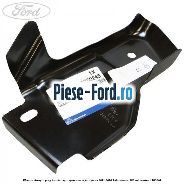 Element dreapta prag interior spre spate combi Ford Focus 2011-2014 1.6 EcoBoost 150 cai #A95B2226F7