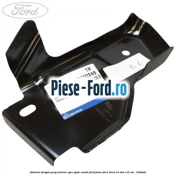 Element dreapta prag interior spre spate combi Ford Focus 2011-2014 1.6 TDCi 115 cai #0A41C811DC