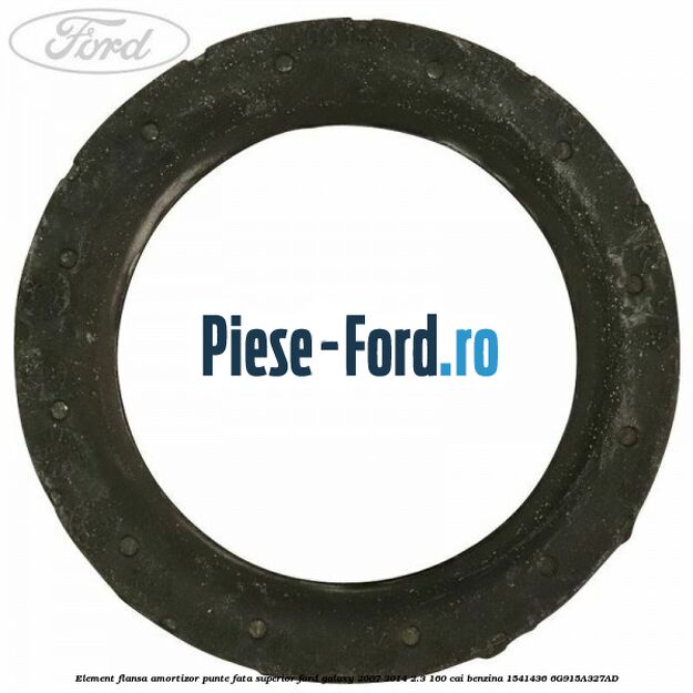 Element flansa amortizor punte fata superior Ford Galaxy 2007-2014 2.3 160 cai benzina #B15AFC2818