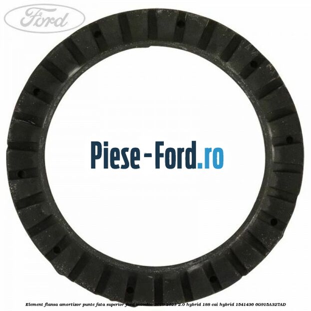 Element flansa amortizor punte fata superior Ford Mondeo 2019-2023 2.0 Hybrid 188 cai #D20B5C1EEF Element flansa amortizor punte fata superior Ford Mondeo 2019-2023 2.0 Hybrid 188 cai hybrid #D20B5C1EEF
