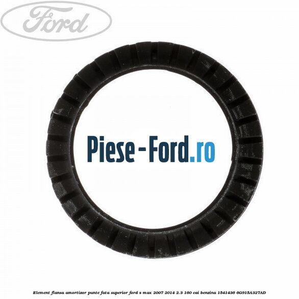 Element flansa amortizor punte fata superior Ford S-Max 2007-2014 2.3 160 cai benzina