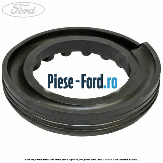 Element flansa amortizor punte spate superior Ford Focus 2008-2011 2.5 RS 305 cai