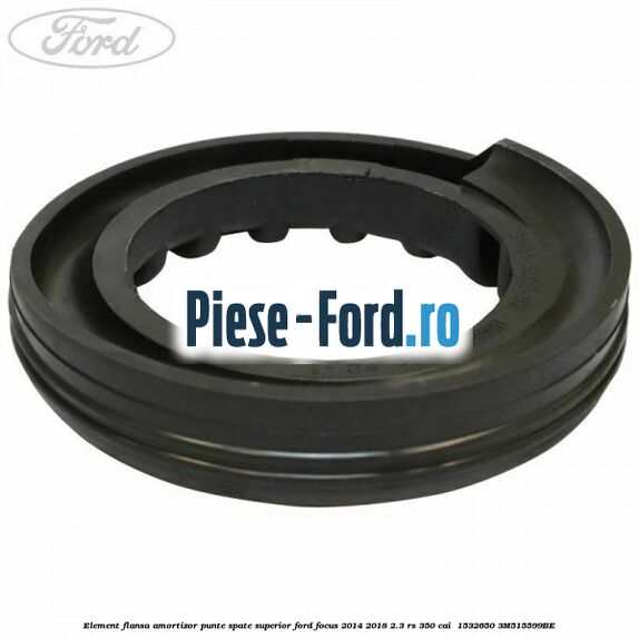 Element flansa amortizor punte spate superior Ford Focus 2014-2018 2.3 RS 350 cai  #E12254BCB6