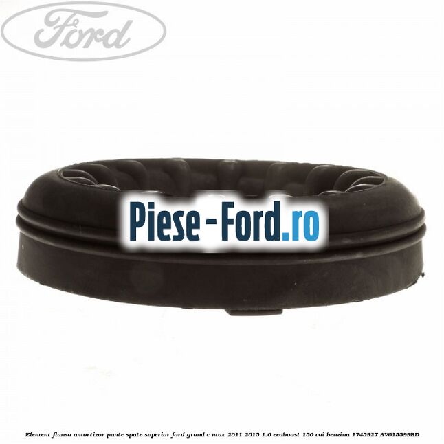 Element flansa amortizor punte spate superior Ford Grand C-Max 2011-2015 1.6 EcoBoost 150 cai benzina