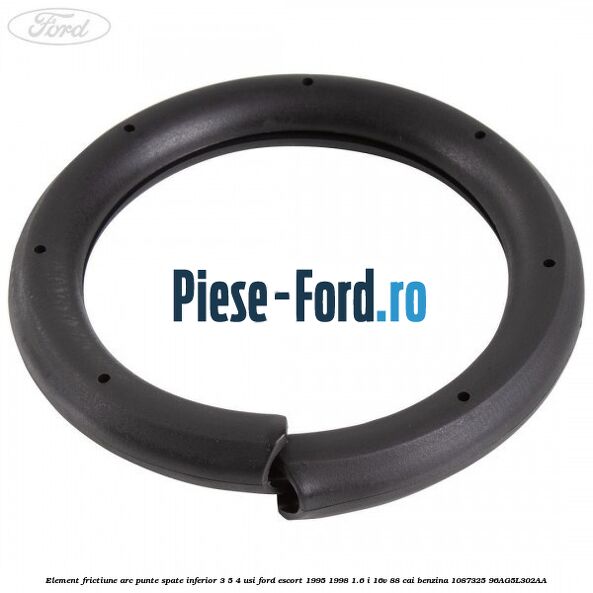 Element frictiune arc punte spate inferior 3/5 4 usi Ford Escort 1995-1998 1.6 i 16V 88 cai benzina #34D4F8D551
