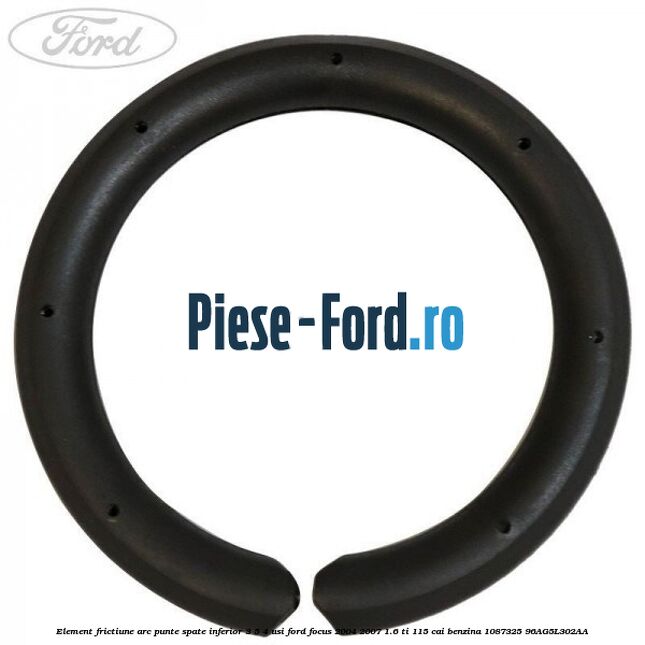 Element frictiune arc punte spate inferior 3/5 4 usi Ford Focus 2004-2007 1.6 Ti 115 cai benzina #F2211C8453