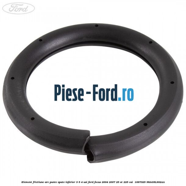 Element frictiune arc punte spate inferior 3/5 4 usi Ford Focus 2004-2007 2.5 ST 225 cai #A85EA63C75