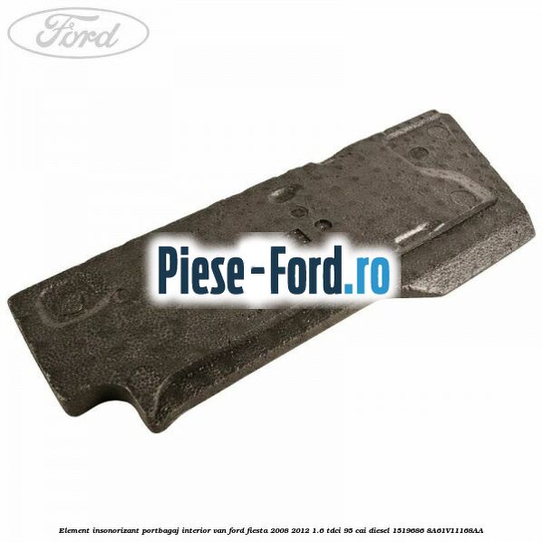 Element insonorizant portbagaj interior VAN Ford Fiesta 2008-2012 1.6 TDCi 95 cai diesel
