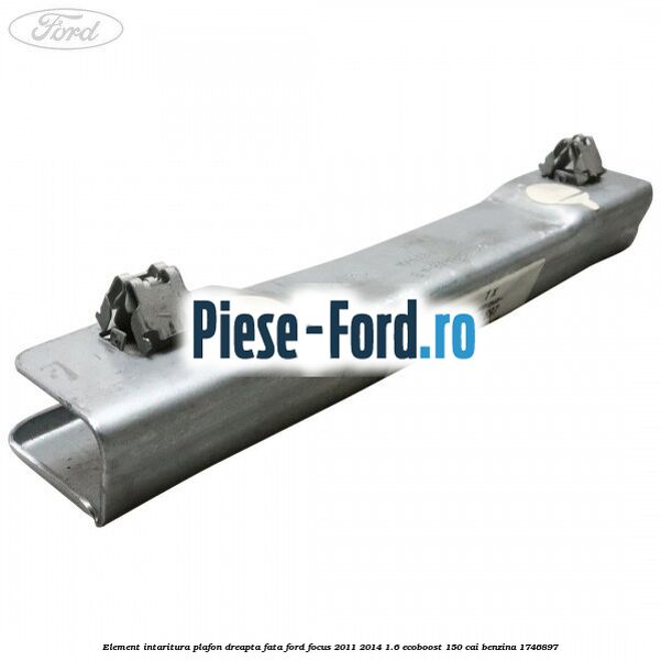 Element intaritura plafon dreapta fata Ford Focus 2011-2014 1.6 EcoBoost 150 cai benzina #CFCE9B86FD