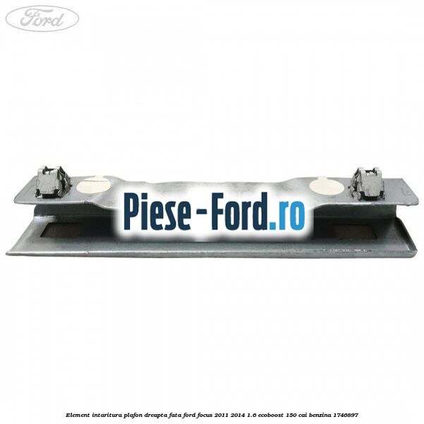 Element intaritura plafon dreapta fata Ford Focus 2011-2014 1.6 EcoBoost 150 cai benzina #CFCE9B86FD