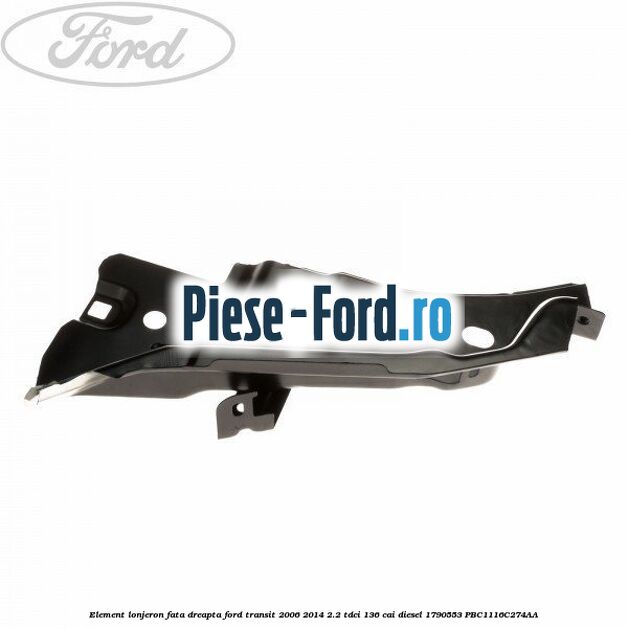 Element lonjeron fata dreapta Ford Transit 2006-2014 2.2 TDCi 136 cai diesel #FD03CF16B8