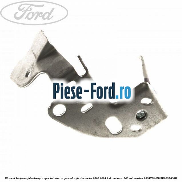 Element lonjeron fata dreapta, spre interior aripa cadru Ford Mondeo 2008-2014 2.0 EcoBoost 240 cai benzina