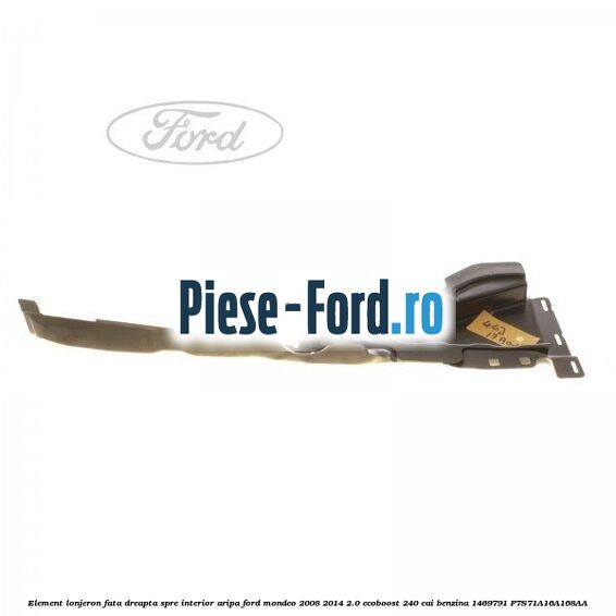 Element lonjeron fata dreapta, spre interior aripa Ford Mondeo 2008-2014 2.0 EcoBoost 240 cai benzina