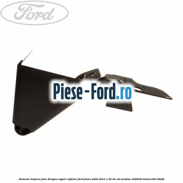 Element lonjeron fata dreapta, suport inferior Ford Fiesta 2008-2012 1.25 82 cai benzina