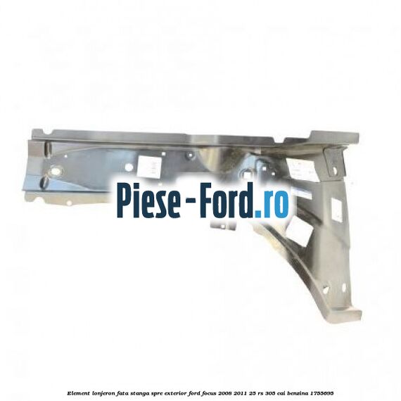 Element lonjeron fata stanga spre exterior Ford Focus 2008-2011 2.5 RS 305 cai #06C57B6E54