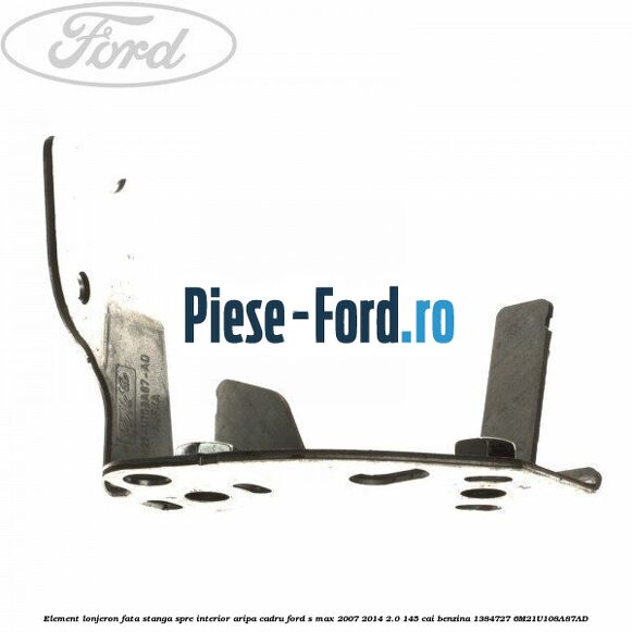 Element lonjeron fata stanga, spre interior aripa cadru Ford S-Max 2007-2014 2.0 145 cai benzina