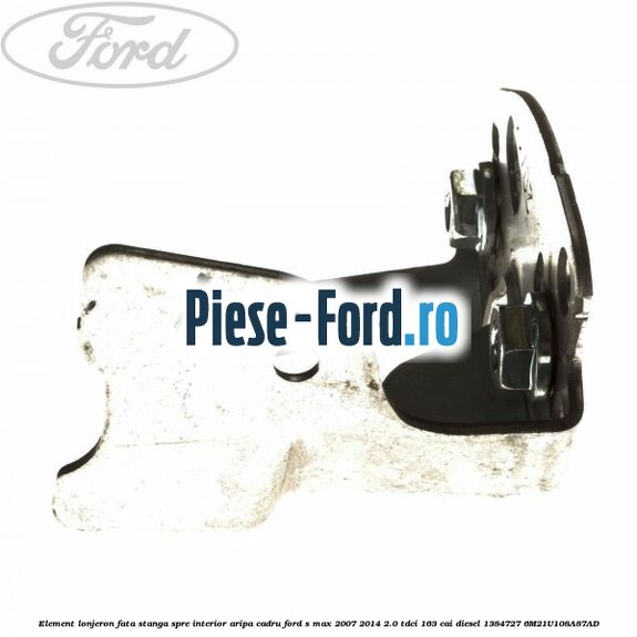Element lonjeron fata stanga, spre interior aripa cadru Ford S-Max 2007-2014 2.0 TDCi 163 cai diesel