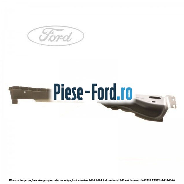 Element lonjeron fata dreapta, spre interior aripa cadru Ford Mondeo 2008-2014 2.0 EcoBoost 240 cai benzina