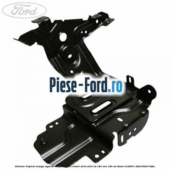 Element lonjeron stanga superior singular Ford Transit 2014-2018 2.2 TDCi 4x4 155 cai #BE3F610A2F