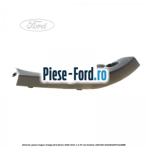 Element panou hayon stanga Ford Fiesta 2008-2012 1.4 97 cai #EC5E52EB64