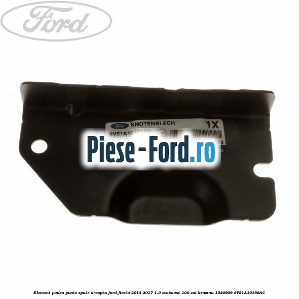 Element podea punte spate dreapta Ford Fiesta 2013-2017 1.0 EcoBoost 100 cai benzina