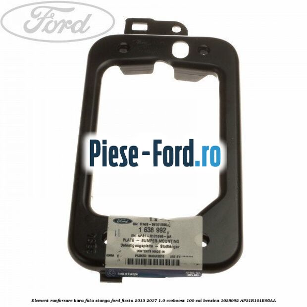 Element ranforsare bara fata dreapta Ford Fiesta 2013-2017 1.0 EcoBoost 100 cai benzina