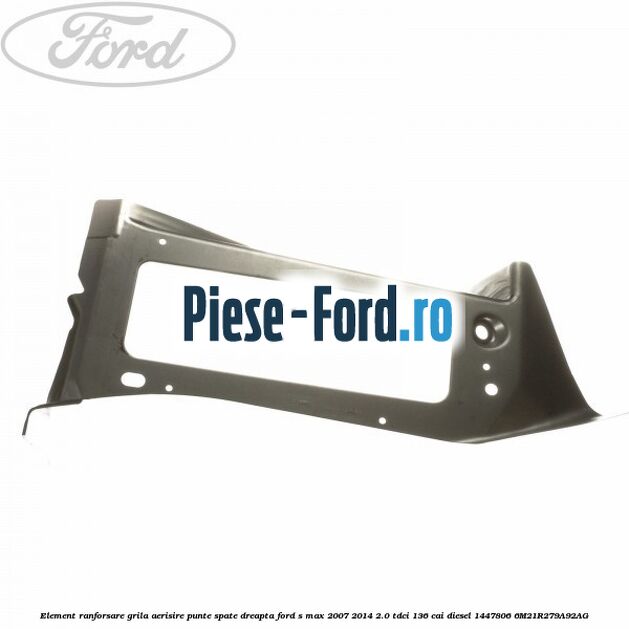 Element ranforsare grila aerisire punte spate dreapta Ford S-Max 2007-2014 2.0 TDCi 136 cai diesel