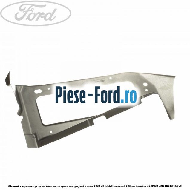 Element ranforsare grila aerisire punte spate stanga Ford S-Max 2007-2014 2.0 EcoBoost 203 cai benzina