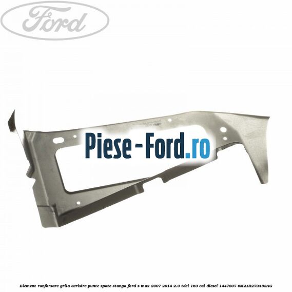 Element ranforsare grila aerisire punte spate stanga Ford S-Max 2007-2014 2.0 TDCi 163 cai diesel