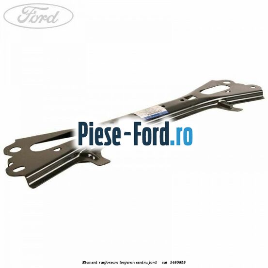 Element ranforsare lonjeron centru Ford Galaxy 2007-2014 2.0 TDCi 136 cai #B3F2D4EC1D