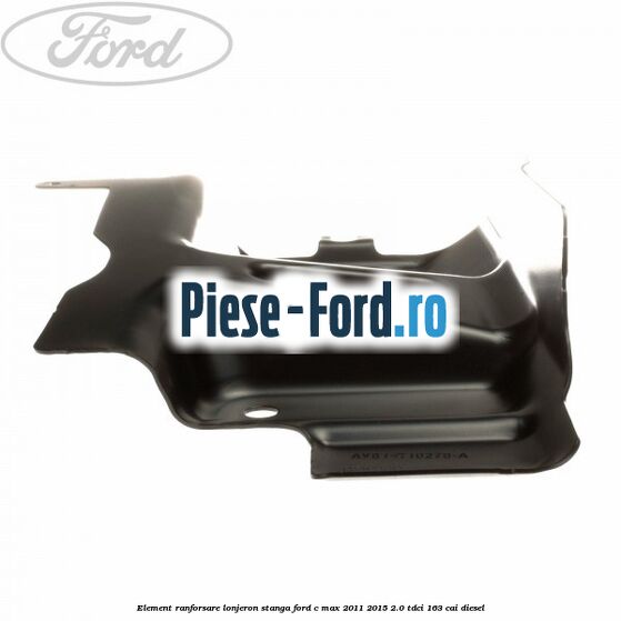 Element ranforsare lonjeron stanga Ford C-Max 2011-2015 2.0 TDCi 163 cai diesel