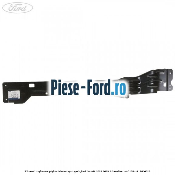 Element ranforsare plafon interior spre spate Ford Transit 2019-2023 2.0 EcoBlue RWD 185 cai  #CBE68196C1