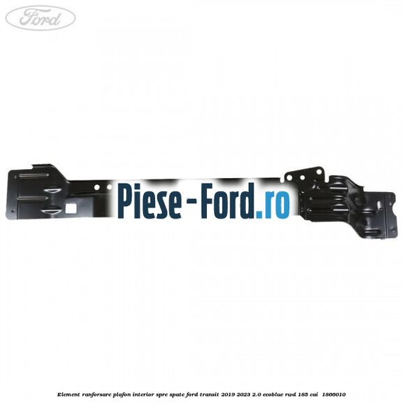 Element ranforsare plafon interior spre spate Ford Transit 2019-2023 2.0 EcoBlue RWD 185 cai  #CBE68196C1