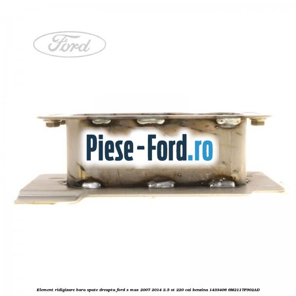 Element ridigizare bara spate dreapta Ford S-Max 2007-2014 2.5 ST 220 cai benzina